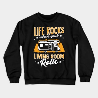 Life Rocks When Your Living Room Rolls Camper Gift Crewneck Sweatshirt